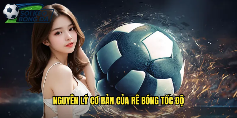 Rê Bóng Tốc Độ Cao Như Siêu Sao - Bí Mật Từ Soi Kèo Bóng Đá 2 Nguyên Lý Cơ Bản Của Rê Bóng Tốc Độ