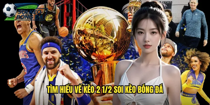 Kèo 2 1/2 Soi Kèo Bóng Đá Phân Tích Kèo Hai Rưỡi Chính Xác 2 Tìm Hiểu Về Kèo 2 1/2 Soi Kèo Bóng Đá