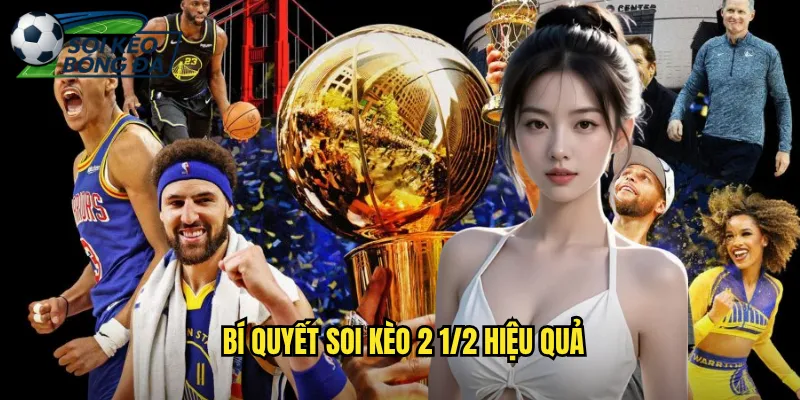 Kèo 2 1/2 Soi Kèo Bóng Đá Phân Tích Kèo Hai Rưỡi Chính Xác 3 Bí Quyết Soi Kèo 2 1/2 Hiệu Quả