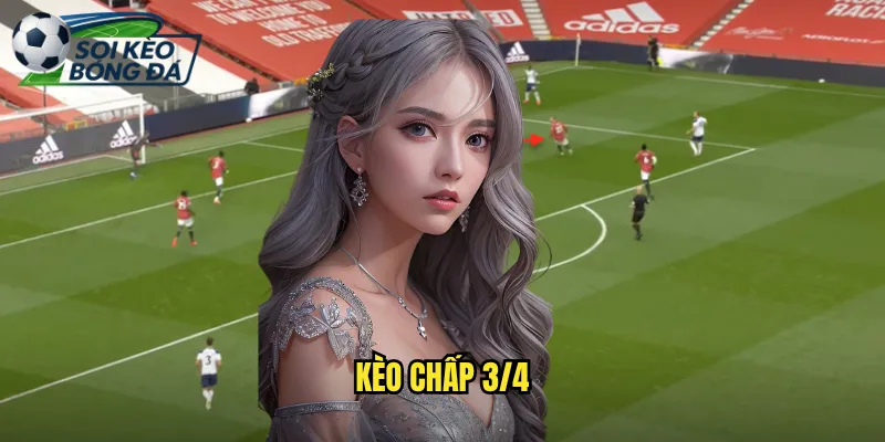Kèo Chấp 3/4 Soi Kèo Bóng Đá Hiểu Rõ Kèo Chấp Ba Phần Tư 1 kèo chấp 3/4