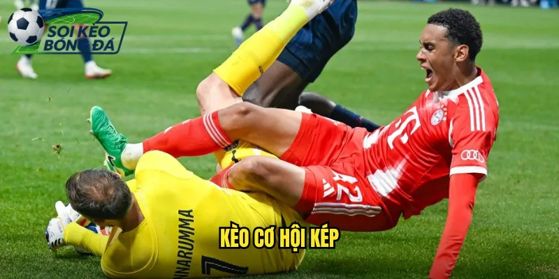 Kèo Cơ Hội Kép Soi Kèo Bóng Đá Tăng Tỷ Lệ Thắng Gấp Đôi 1 kèo cơ hội kép